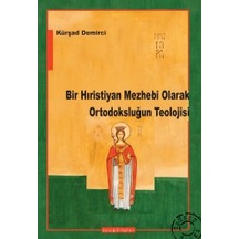 Bir Hıristiyan Mezhebi Olarak Ortodoksluğun Teolojisi Kürşat D