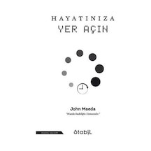 Hayatınıza Yer Açın - John Maeda - Stabil Kitap