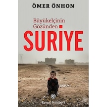 Büyükelçinin Gözünden Suriye - Ömer Önhon - Remzi Kitabevi