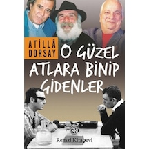 O Güzel Atlara Binip Gidenler - Atilla Dorsay - Remzi Kitabevi