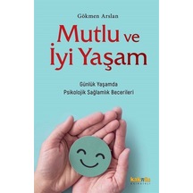 Mutlu Ve İyi Yaşam / Gökmen Arslan