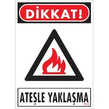 Dikkat Ateşle Yaklaşma Uyarı Levhası 25X35 Kod:850 (125153694)