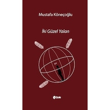 İki Güzel Yalan / Mustafa Köneçoğlu