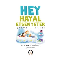 Hey Hayal Etsen Yeter-Çocuk Şiirleri - Ercan Demirci - İlgi Çocuk
