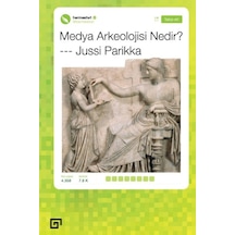 Medya Arkeolojisi Nedir? - Jussi Parikka - Koç Üniversitesi Yayınları