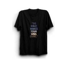 Do What Makes Your Soul Shine Baskılı Tshirt SIYAH