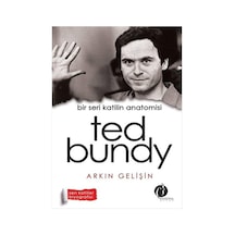 Bir Seri Katilin Anatomisi - Ted Bundy - Arkın Gelişin - Herdem Kitap