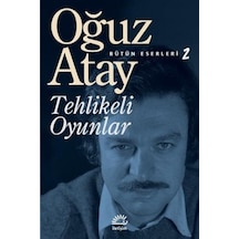 Tehlikeli Oyunlar - Oğuz Atay - İletişim Yayınları