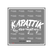 Kapattık Sevmiyoruz 18x8cm Oto Sticker Motor Sticker Karavan Yapıştırma Çıkartma Taksi