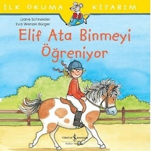 Elif Ata Binmeyi Öğreniyor-İlk Okuma Kitabım - Liane Schneider - İş Bankası Kültür Yayınları