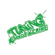 Tuning Is Not A Crime Araba Sticker 17x17 Cm Yeşil