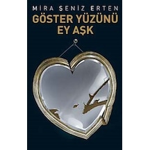 Göster Yüzünü Ey Aşk - Mira Şeniz Erten - Butik