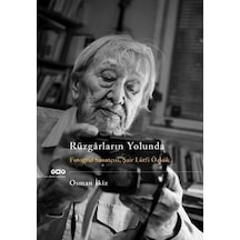 Rüzgarların Yolunda - Fotoğraf Sanatçısı Şair Lütfi Özkök - Osman İkiz - Yapı Kredi Yayınları
