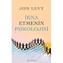 İkna Etmenin Psikolojisi - Jon Levy - Serenad