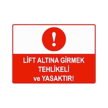 Lift Altına Girmek Tehlikeli Ve Yasaktır İsg Uyarı Levhası Pvc A5 15x21 Cm