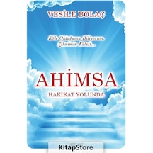 Ahimsa-Hakikat Yolunda - Vesile Bolaç - Arıtan Yayınevi