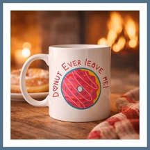 Buradabulabilirsin Donut Ever Leave Me Yazılı Sevimli Tasarım Porselen Kupa Model 22 Bbz Çok Renkli