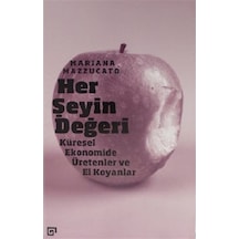 Her Şeyin Değeri: Küresel Ekonomide Üretenler ve El Koyanlar - Mariana Mazzucato - Koç Üniversitesi Yayınları