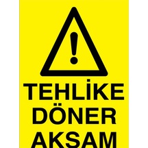 Tehlike Döner Aksam Uyarı Tabelası - 50x70 Foreks - Di52