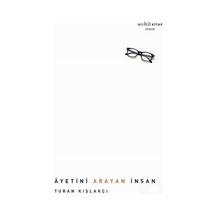 Ayetini Arayan İnsan / Turan Kışlakçı