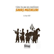 Türk İslam Geleneğinde Savaş Müzikleri / İrfan Yiğit