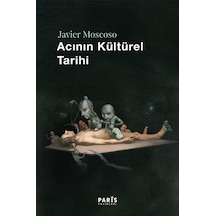 Acının Kültürel Tarihi / Javier Moscoso
