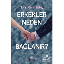 Erkekler Neden Bağlanır? - Susan Curtin Kelley - Totem