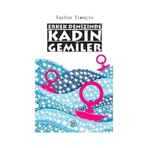 Erkek Denizinde Kadın Gemiler - Tayfun Timoçin - Geoturka