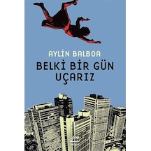 Belki Bir Gün Uçarız - Aylin Balboa - İletişim Yayınları