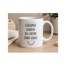 Gülümse Çünkü Bu Hayat Sana Güzel Yazılı Kupa Bardak Beyaz Beyaz