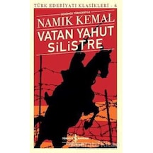 Vatan Yahut Silistre-Türk Edebiyatı Klasikleri 6 - Namık Kemal - İş Bankası Kültür Yayınları