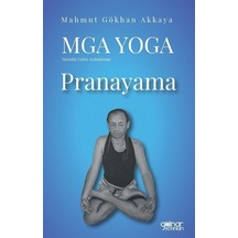 MGA Yoga: Merakla Gelen Aydınlanma-Pranayama - Mahmut Gökkan Akkaya - Gülnar Yayınları
