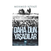 Daha Dün Yaşadılar - Mehmed Niyazi - Ötüken Neşriyat