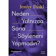 Neden Yalnızca Sana Söyleneni Yapmadın? - Jenny Diski - Everest Yayınları