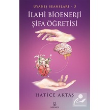 İlahi Bioenerji Şifa Öğretisi - Uyanış Seansları 3 - Hatice Aktaş - Hermes Yayınları