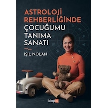 Astroloji Rehberliğinde Çocuğumu Tanıma Sanatı - Işıl Nolan - Kitapita