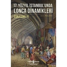17. Yüzyıl İstanbul Unda Lonca Dinamikleri