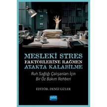 Mesleki Stres Faktörlerine Rağmen Ayakta Kalabilme: Ruh Sağlığı Çalışanları için Bir Öz Bakım Rehber - Nobel Akademik Yayıncılık
