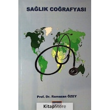 Sağlık Coğrafyası / Prof. Dr. Ramazan Özey