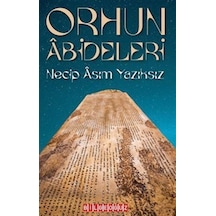 Orhun Abideleri - Necip Asım Yazıksız - Bilgeoğuz Yayınları
