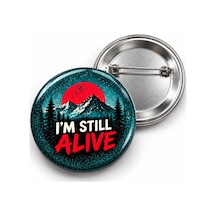 I'm Still Alive - 58mm Rozet Çok Renkli
