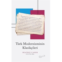 Türk Modernizminin Klasikçileri / Beatrix Caner