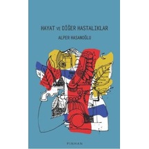 Hayat ve Diğer Hastalıklar  - Alper Hasanoğlu  - Pinhan Yayıncılık