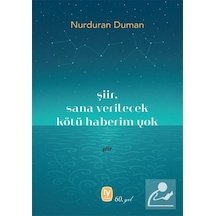 Şiir, Sana Verilecek Kötü Haberim Yok / Nurduran Duman