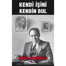 Kendi İşini Kendin Bul - Uğur Ekşioğlu - İnkılap Kitabevi