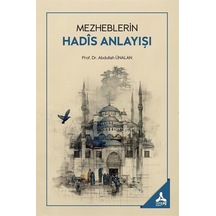 Mezheblerin Hadîs Anlayışı / Doç. Dr. Abdullah Ünalan