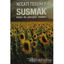 Susmak Nasıl da Yoruyor İnsanı - Necati Tosuner - İş Bankası Kültür Yayınları