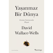 Yaşanmaz Bir Dünya  -  Isınma Sonrasında Hayat  -  David Wallace - Wells  -  Domingo Yayınevi