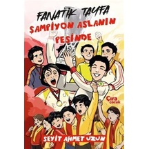 Fanatik Tayfa Şampiyon Aslanın Peşinde / Seyit Ahmet Uzun