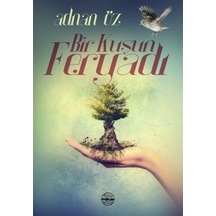 Bir Kuşun Feryadı - Adnan Öz - Mühür Kitaplığı